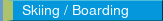 Skiing / Boarding